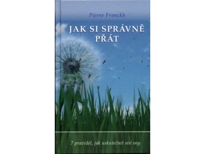 Jak si správně přát  Jak si správně přát   -  Pierre Franckh