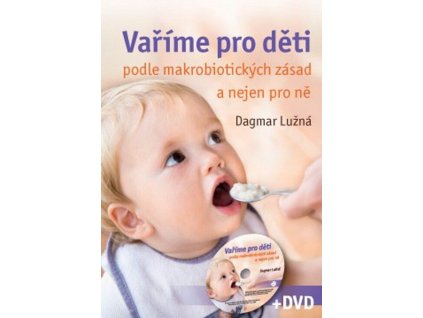 Vaříme pro děti podle makrobiotických zásad a nejen pro ně  Vaříme pro děti podle makrobiotických zásad a nejen pro ně   -  Dagmar Lužná