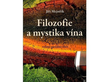 Filozofie a mystika vína  Filozofie a mystika vína   -  Jiří Mejstřík