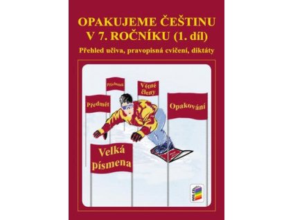 Opakujeme češtinu v 7. ročníku 1. díl  Opakujeme češtinu v 7. ročníku 1. díl