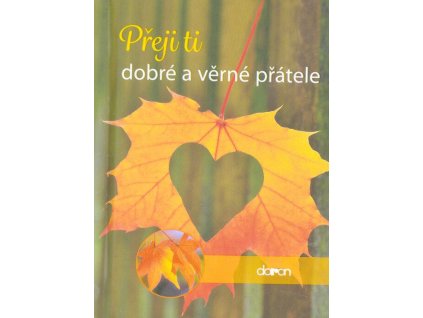 Přeji ti dobré a věrné přátele  Přeji ti dobré a věrné přátele   -  neznámý - neuveden