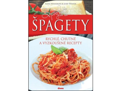 Špagety – rychlé, chutné a vyzkoušené recepty  Špagety – rychlé, chutné a vyzkoušené recepty   -  Alena Winnerová