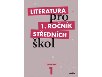 Literatura pro 1. ročník středních škol: Pracovní sešit  Literatura pro 1. ročník středních škol: Pracovní sešit   -  Renata Bláhová