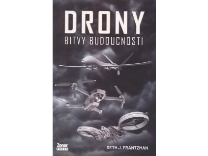 Drony - Bitvy budoucnosti  Drony - Bitvy budoucnosti   -  Seth J. Frantzman