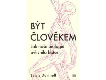Být člověkem: Jak naše biologie ovlivnila historii  Být člověkem: Jak naše biologie ovlivnila historii   -  Lewis Dartnell