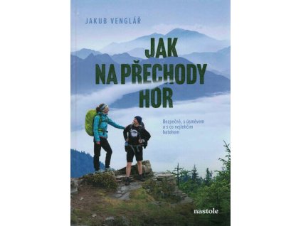 Jak na přechody hor  Jak na přechody hor   -  Jakub Venglář