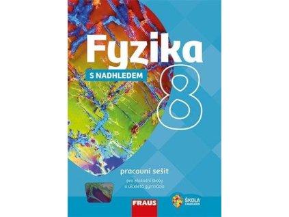 Fyzika 8 s nadhledem Pracovní sešit pro základní školy a víceletá gymnázia  Fyzika 8 s nadhledem Pracovní sešit pro základní školy a víceletá gymnázia - Miroslav Randa