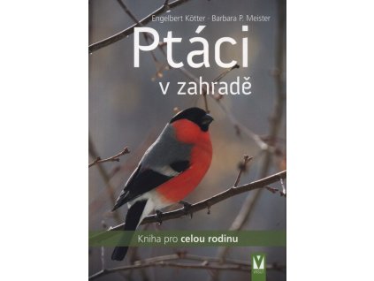 Ptáci v zahradě: Kniha pro celou rodinu  Ptáci v zahradě: Kniha pro celou rodinu   -  Engelbert Kötter