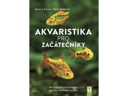 Akvaristika pro začátečníky  Akvaristika pro začátečníky - Hanns-J. Krause