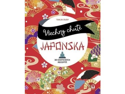 Všechny chutě Japonska  Všechny chutě Japonska - Tanja Dusyová