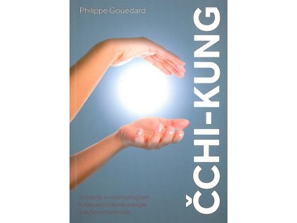 Čchi-kung – Sestavte si vlastní program k nalezení tělesné energie a duševní harmonie  Čchi-kung – Sestavte si vlastní program k nalezení tělesné energie a duševní harmonie   -  Philippe Gouédard