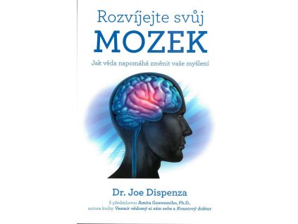 Rozvíjejte svůj mozek: Jak věda napomáhá změnit vaše myšlení  Rozvíjejte svůj mozek: Jak věda napomáhá změnit vaše myšlení   -  Joe Dispenza