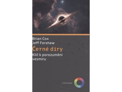 Černé díry: Klíč k pochopení vesmíru  Černé díry: Klíč k pochopení vesmíru   -  Brian Cox