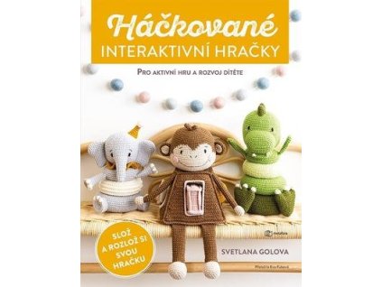 Háčkované interaktivní hračky  Háčkované interaktivní hračky - Svetlana Golova