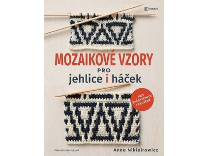 Mozaikové vzory pro jehlice i háček  Mozaikové vzory pro jehlice i háček - Anna Nikipirowicz
