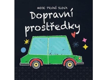 Moje první slova Dopravní prostředky  Moje první slova Dopravní prostředky