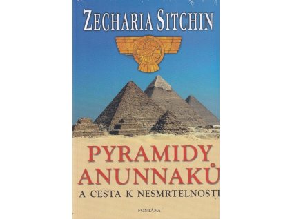 Pyramidy Anunnaků a cesta k nesmrtelnosti  Pyramidy Anunnaků a cesta k nesmrtelnosti   -  Zecharia Sitchin