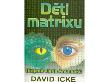 Děti matrixu: Jak interdimenzionální rasa tisíce let ovládá svět  Děti matrixu: Jak interdimenzionální rasa tisíce let ovládá svět   -  David Icke