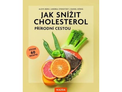 Jak snížit cholesterol přírodní cestou  Jak snížit cholesterol přírodní cestou - Aloys Berg