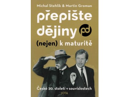 Přepište dějiny (nejen) k maturitě: České 20. století v souvislostech  Přepište dějiny (nejen) k maturitě: České 20. století v souvislostech   -  Michal Stehlík