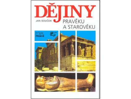 Dějiny pravěku a starověku  Dějiny pravěku a starověku - J. Souček