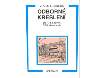 Odborné kreslení pro 1. a 2. ročník SPŠ stavebních  Odborné kreslení pro 1. a 2. ročník SPŠ stavebních   -  Vladimír Cibulka