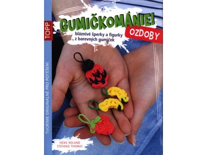 Gumičkománie! Ozdoby - Bláznivé šperky a figurky z barevných gumiček  Gumičkománie! Ozdoby - Bláznivé šperky a figurky z barevných gumiček   -  Heike Roland