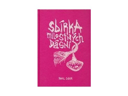 Sbírka milostných dásní  Sbírka milostných dásní   -  Pavel Sobek