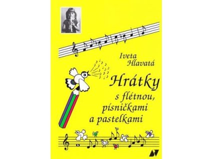 Hrátky s flétnou, písničkami a pastelkami  Hrátky s flétnou, písničkami a pastelkami - Iveta Hlavatá