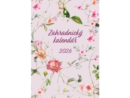 Zahradnický kalendář 2026  Zahradnický kalendář 2026