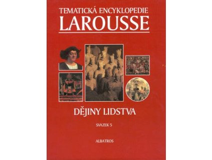 Tematická encyklopedie Larousse Dějiny lidstva  Tematická encyklopedie Larousse Dějiny lidstva