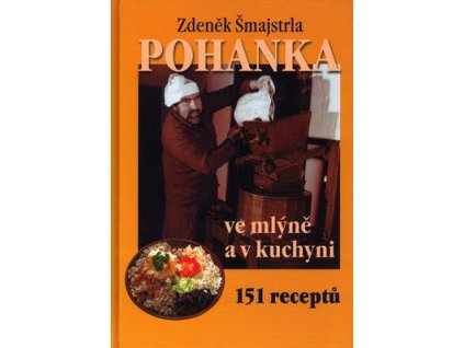 Pohanka ve mlýně a v kuchyni  Pohanka ve mlýně a v kuchyni - Zdeněk Šmajstrla