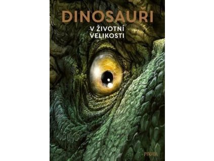 Dinosauři V životní velikosti  Dinosauři V životní velikosti - Raimund Frey
