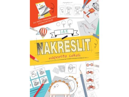 Jak nakreslit naprosto cokoli  Jak nakreslit naprosto cokoli