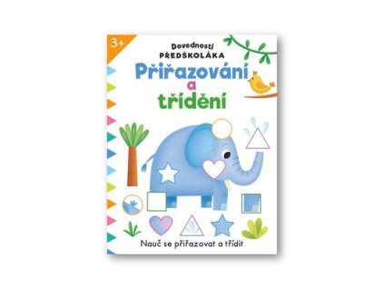 Dovednosti předškoláka Přiřazování a třídění  Dovednosti předškoláka Přiřazování a třídění