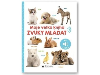 Moje velká kniha Zvuky mláďat  Moje velká kniha Zvuky mláďat