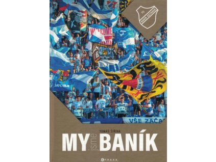 My jsme Baník  My jsme Baník   -  Tomáš Šiřina