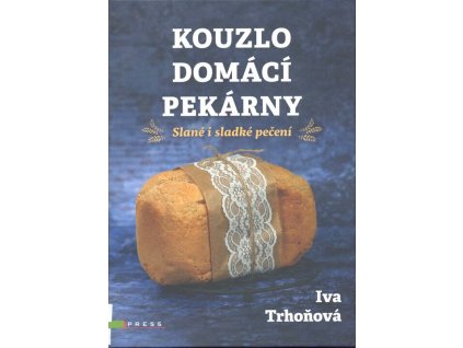 Kouzlo domácí pekárny  Kouzlo domácí pekárny   -  Iva Trhoňová
