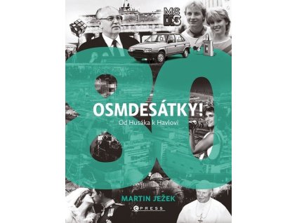 Osmdesátky!: Od Husáka k Havlovi  Osmdesátky!: Od Husáka k Havlovi   -  Martin Ježek