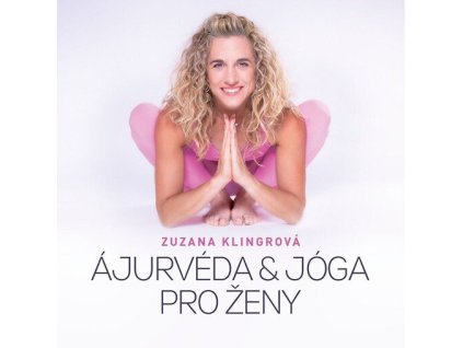 Ájurvéda & jóga pro ženy  Ájurvéda & jóga pro ženy   -  Zuzana Klingrová