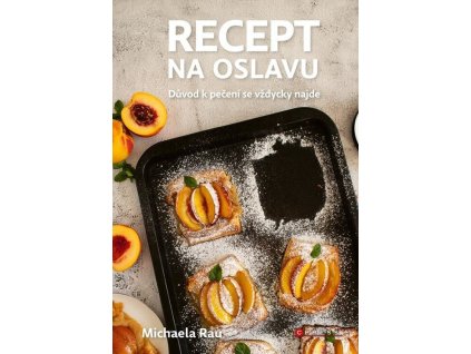 Recept na oslavu  Recept na oslavu   -  Michaela Rau