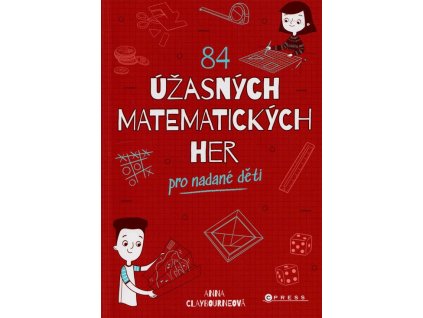 84 úžasných matematických her pro nadané děti  84 úžasných matematických her pro nadané děti   -  Anna Claybourne