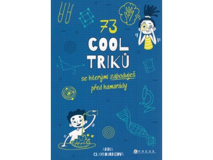 73 cool triků, se kterými zaboduješ před kamarády  73 cool triků, se kterými zaboduješ před kamarády   -  Anna Claybourne