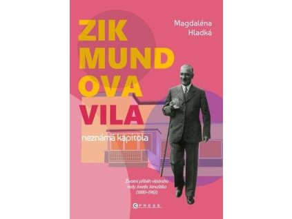 Zikmundova vila Neznámá kapitola  Zikmundova vila Neznámá kapitola - Magdaléna Hladká