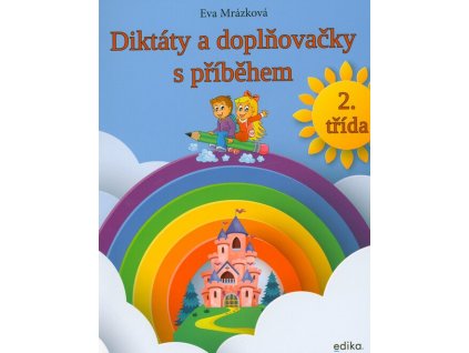 Diktáty a doplňovačky s příběhem, 2. třída  Diktáty a doplňovačky s příběhem, 2. třída   -  Eva Mrázková