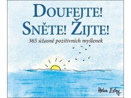 Doufejte! Sněte! Žijte!  Doufejte! Sněte! Žijte! - Helen Exley