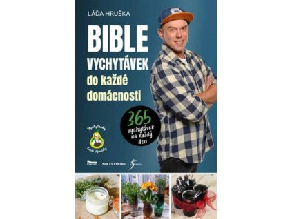Bible vychytávek do každé domácnosti  Bible vychytávek do každé domácnosti - Láďa Hruška