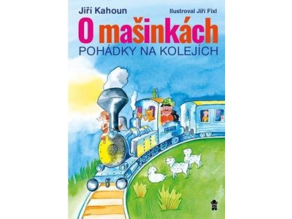 O mašinkách Pohádky na kolejích  O mašinkách Pohádky na kolejích - Jiří Fixl