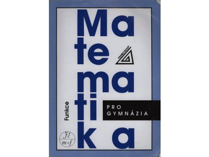 Matematika pro gymnázia - funkce  Matematika pro gymnázia - funkce   -  Oldřich Odvárko