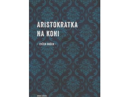 Aristokratka na koni  Aristokratka na koni   -  Evžen Boček